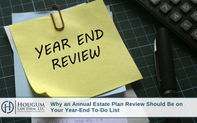 Why an Annual Estate Plan Review Should Be on Your Year-End To-Do List